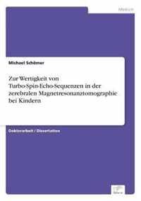 Zur Wertigkeit von Turbo-Spin-Echo-Sequenzen in der zerebralen Magnetresonanztomographie bei Kindern