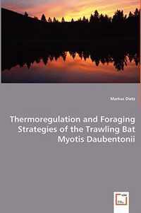 Thermoregulation and Foraging Strategies of the Trawling Bat Myotis Daubentonii