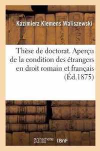 These de Doctorat. Apercu de la Condition Des Etrangers En Droit Romain Et En Droit Francais