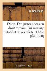 Faculte de Droit de Dijon. Des Justes Noces En Droit Romain. Du Mariage Putatif, These