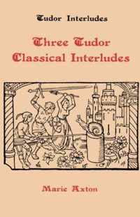 Three Tudor Classical Interludes