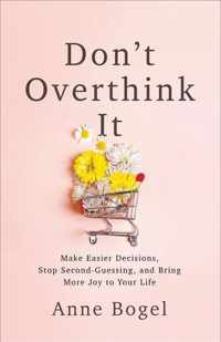 Don&apos;t Overthink It