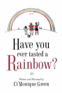 Have You Ever Tasted A Rainbow?