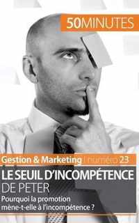 Le seuil d'incompétence de Peter: Pourquoi la promotion mène-t-elle à l'incompétence ?