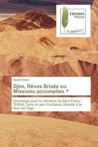 Djim, Reves Brises ou Missions accomplies ?