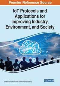 IoT Protocols and Applications for Improving Industry, Environment, and Society