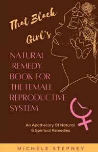 That Black Girl&apos;s Natural Remedy Book For The Female Reproductive System