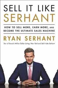 Sell It Like Serhant How to Sell More, Earn More, and Become the Ultimate Sales Machine