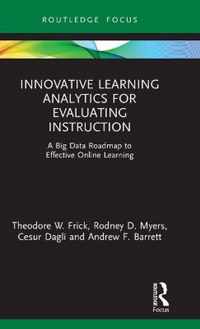 Innovative Learning Analytics for Evaluating Instruction: A Big Data Roadmap to Effective Online Learning