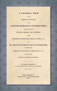 A General View of the Origin and Nature of the Constitution and Government of the United States [1837]