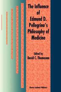 The Influence of Edmund D. Pellegrino's Philosophy of Medicine