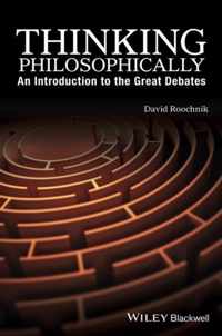 Thinking Philosophically: An Introduction to the Great Debates