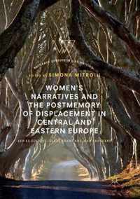 Women's Narratives and the Postmemory of Displacement in Central and Eastern Europe