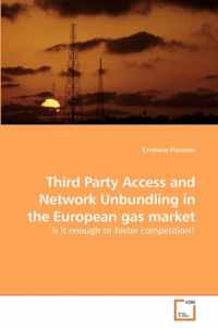 Third Party Access and Network Unbundling in the European gas market