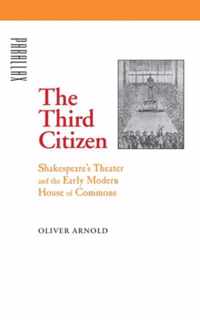 The Third Citizen - Shakespeare's Theater and the Early Modern House of Commons