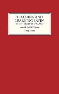 Teaching and Learning Latin in Thirteenth Century England, Volume Three