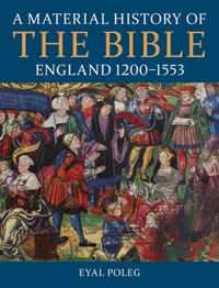 A Material History of the Bible, England 1200-1553