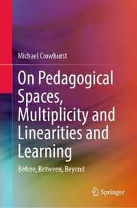 On Pedagogical Spaces, Multiplicity and Linearities and Learning