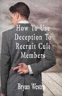 How To Use Deception To Recruit Cult Members