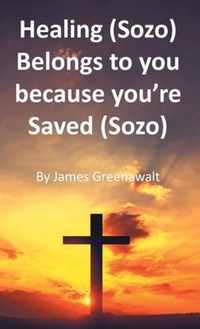 Healing (Sozo) Belongs to you because you're Saved (Sozo)