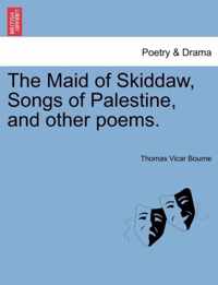 The Maid of Skiddaw, Songs of Palestine, and Other Poems.