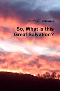 So, What is This Great Salvation?