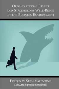 Organizational Ethics and Stakeholder Well-Being in the Business Environment