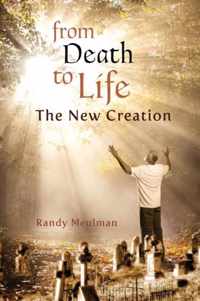 From Death to Life - The New Creation