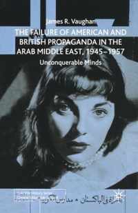 The Failure of American and British Propaganda in the Arab Middle East, 1945-1957