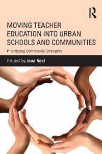 Moving Teacher Education into Urban Schools and Communities