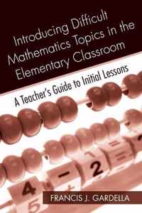 Introducing Difficult Mathematics Topics in the Elementary Classroom