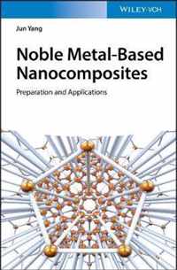 Noble Metal-Based Nanocomposites: Preparation and Applications