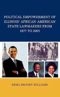 Political Empowerment of Illinois' African-American State Lawmakers from 1877 to 2005