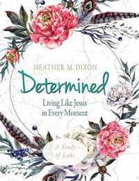 Determined - Women's Bible Study Participant Workbook