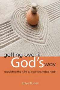 Getting Over it God's Way