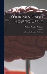 Your Mind and How to Use It