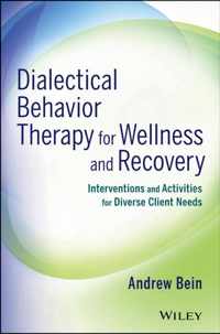 Dialectical Behavior Therapy For Wellness And Recovery