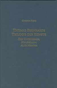 Thomas Bernhards Trilogie der Kunste