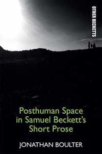 Posthuman Space in Samuel Beckett's Short Prose