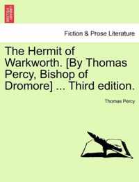 The Hermit of Warkworth. [by Thomas Percy, Bishop of Dromore] ... Third Edition.