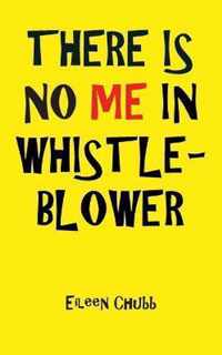 There is No Me in Whistleblower