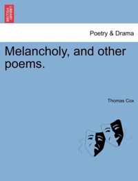 Melancholy, and Other Poems.