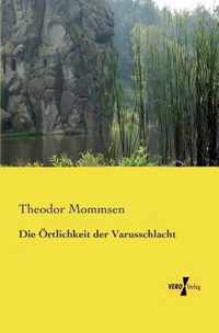 Die OErtlichkeit der Varusschlacht