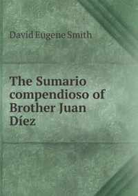 The Sumario compendioso of Brother Juan Diez