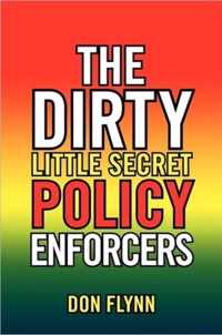 The Dirty Little Secret Policy Enforcers