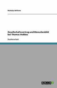 Gesellschaftsvertrag und Menschenbild bei Thomas Hobbes