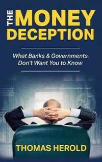 The Money Deception - What Banks & Governments Don't Want You to Know