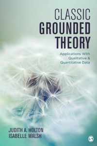 Classic Grounded Theory: Applications With Qualitative and Quantitative Data