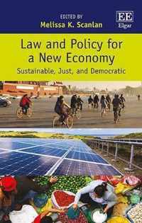 Law and Policy for a New Economy  Sustainable, Just, and Democratic