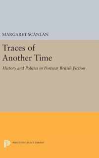 Traces of Another Time - History and Politics in Postwar British Fiction